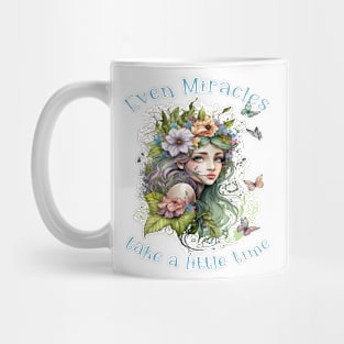 Even Miracles Take a Little Time Mug